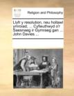 Image for Llyfr y resolution, neu hollawl ymroiad, ... Cyfieuthwyd o&#39;r Saesnaeg ir Gymraeg gan ... John Davies ...
