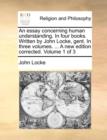 Image for An essay concerning human understanding. In four books. Written by John Locke, gent. In three volumes. ... A new edition corrected. Volume 1 of 3