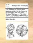 Image for The doctrine of the law and grace unfolded : or, a discourse touching the law and grace. ... By John Bunyan, ... The third edition, corrected and amended.