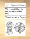Image for Titi Lucretii Cari de Rerum Natura Libri Sex.