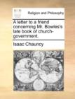 Image for A Letter to a Friend Concerning Mr. Bowles&#39;s Late Book of Church-Government.