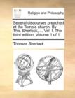 Image for Several Discourses Preached at the Temple Church. by Tho. Sherlock, ... Vol. I. the Third Edition. Volume 1 of 1