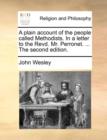 Image for A Plain Account of the People Called Methodists. in a Letter to the Revd. Mr. Perronet. ... the Second Edition.