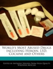 Image for World&#39;s Most Abused Drugs including Heroin, LSD, Cocaine and Others