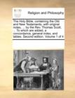 Image for The Holy Bible, containing the Old and New Testaments; with original notes, ... by the Rev. Thomas Scott, ... To which are added, a concordance, general index, and tables. Second edition. Volume 1 of 