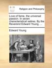 Image for Love of fame, the universal passion. In seven characteristical satires. By the Reverend Edward Young, ...