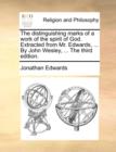 Image for The distinguishing marks of a work of the spirit of God. Extracted from Mr. Edwards, ... By John Wesley, ... The third edition.