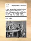 Image for A Brief Declaration and Vindication of the Doctrine of the Trinity : As Also, of the Person and Satisfaction of Christ. ... by the Rev. John Owen, D.D. the Eighth Edition.