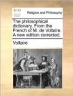 Image for The philosophical dictionary. From the French of M. de Voltaire. A new edition corrected.