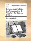 Image for Cursory Observations Chiefly Respecting Dr. Priestley. by George Croft, ...