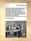 Image for Common Sense; Addressed to the Inhabitants of America, on the Following Interesting Subjects. I. of the Origin and Design of Government in General, with Concise Remarks on the English Constitution.