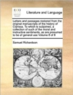 Image for Letters and Passages Restored from the Original Manuscripts of the History of Clarissa. to Which Is Subjoined, a Collection of Such of the Moral and Instructive Sentiments, as Are Presumed to Be of Ge