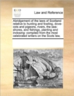 Image for Abridgement of the Laws of Scotland Relative to Hunting and Fowling, Dove-Cots and Pigeons, Rivers, the Sea-Shores, and Fishings, Planting and Inclosing