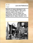 Image for Reports of Cases Adjudged in the Court of King&#39;s Bench : With Some Special Cases in the Courts of Chancery, Common Pleas and Exchequer, from the First Year of K. William and Q. Mary Volume 1 of 2