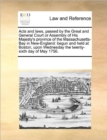 Image for Acts and Laws, Passed by the Great and General Court or Assembly of His Majesty&#39;s Province of the Massachusetts-Bay in New-England : Begun and Held at Boston, Upon Wednesday the Twenty-Sixth Day of Ma