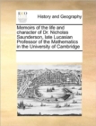 Image for Memoirs of the Life and Character of Dr. Nicholas Saunderson, Late Lucasian Professor of the Mathematics in the University of Cambridge