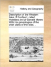 Image for Description of the Western Isles of Scotland, Called Hybrides; By MR Donald Monro with His Geneologies of the Chief Clans of the Isles. .