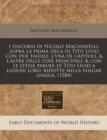 Image for I Discorsi Di Nicolo Machiavelli, Sopra La Prima Deca Di Tito Livio Con Due Tauole, L&#39;Vna de Capitoli, &amp; L&#39;Altre Delle Cose Principali