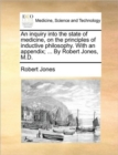 Image for An Inquiry Into the State of Medicine, on the Principles of Inductive Philosophy. with an Appendix; ... by Robert Jones, M.D.