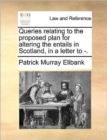 Image for Queries relating to the proposed plan for altering the entails in Scotland, in a letter to -.