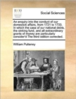 Image for An enquiry into the conduct of our domestick affairs, from 1721 to 1733. In which the case of our national debts, the sinking fund, and all extraordinary grants of money are particularly consider&#39;d Th