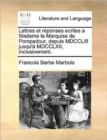 Image for Lettres Et Reponses Ecrites a Madame La Marquise de Pompadour, Depuis MDCCLIII Jusqu&#39;a MDCCLXII, Inclusivement.