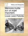 Image for Memoire Inutile Sur Un Sujet Important.