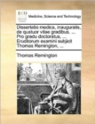 Image for Dissertatio medica, inauguralis, de quatuor vitae gradibus. ... Pro gradu doctoratus, ... Eruditorum examini subjicit Thomas Remington, ...
