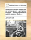 Image for Dissertatio medica inauguralis, de variola; quam, ... pro gradu doctoris, ... eruditorum examini subjicit Jacobus Scott, ...