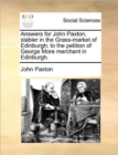 Image for Answers for John Paxton, stabler in the Grass-market of Edinburgh; to the petition of George More merchant in Edinburgh.