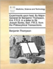 Image for Experiments Upon Heat. by Major-General Sir Benjamin Thompson, Knt. F.R.S. in a Letter to Sir Joseph Banks, Bart. P.R.S. from the Philosophical Transactions.