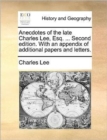 Image for Anecdotes of the late Charles Lee, Esq. ... Second edition. With an appendix of additional papers and letters.