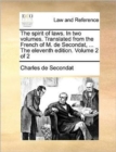 Image for The spirit of laws. In two volumes. Translated from the French of M. de Secondat, ... The eleventh edition. Volume 2 of 2