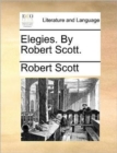 Image for Elegies. By Robert Scott.