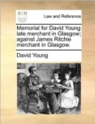 Image for Memorial for David Young late merchant in Glasgow; against James Ritchie merchant in Glasgow.