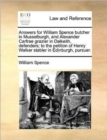 Image for Answers for William Spence butcher in Musselburgh, and Alexander Carfrae grazier in Dalkeith, defenders; to the petition of Henry Walker stabler in Edinburgh, pursuer.