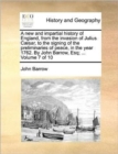 Image for A new and impartial history of England, from the invasion of Julius Caesar, to the signing of the preliminaries of peace, in the year 1762. By John Barrow, Esq; ... Volume 7 of 10