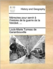 Image for Memoires Pour Servir A L&#39;Histoire de la Guerre de la Vendee. ...