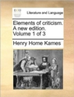 Image for Elements of criticism. A new edition. Volume 1 of 3