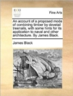 Image for An account of a proposed mode of combining timber by dovetail treenails, with some hints for its application to naval and other architecture. By James Black.