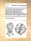 Image for The rudiments of the Latin tongue : or a plain and easy introduction to Latin grammar: with useful notes and observations, explaining the terms of grammar, and further improving its rules By Tho Ruddi