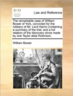 Image for The remarkable case of William Bower of York, convicted for the robbery of Mr. Levit Harris Containing a summary of the trial, and a full relation of the discovery since made by one Taylor alias Robin