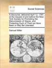 Image for A Discourse, Delivered April 12, 1797, at the Request of and Before the New-York Society for Promoting the Manumission of Slaves, and Protecting Such of Them as Have Been or May Be Liberated