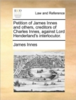 Image for Petition of James Innes and others, creditors of Charles Innes, against Lord Henderland&#39;s interlocutor.