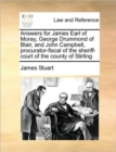 Image for Answers for James Earl of Moray, George Drummond of Blair, and John Campbell, Procurator-Fiscal of the Sheriff-Court of the County of Stirling