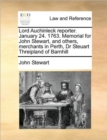 Image for Lord Auchinleck reporter. January 24. 1763. Memorial for John Stewart, and others, merchants in Perth, Dr Steuart Threipland of Barnhill