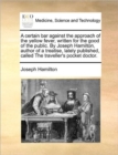 Image for A certain bar against the approach of the yellow fever, written for the good of the public. By Joseph Hamilton, author of a treatise, lately published, called The traveller&#39;s pocket doctor.