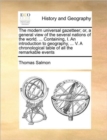 Image for The modern universal gazetteer; or, a general view of the several nations of the world. ... Containing, I. An introduction to geography, ... V. A chronological table of all the remarkable events