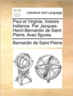 Image for Paul et Virginie, histoire indienne. Par Jacques-Henri-Bernardin de Saint Pierre. Avec figures.