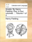 Image for Amelia. By Henry Fielding, Esq; In four volumes. ... Volume 1 of 4